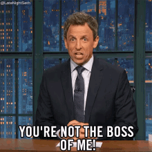You'Re Not The Boss Of Me GIF - Late Night Seth Lnsm Seth Meyers GIFs