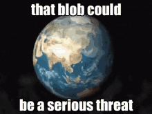 That Blob Could Be A Serious Threat Blob GIF - That Blob Could Be A Serious Threat Blob Serious Threat GIFs