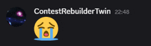 a smiley face with tears coming out of its eyes is next to the words contest rebuildertwin