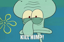 Squidward Kill Him GIF - Squidward Kill Him Spongebob GIFs