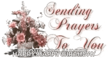 a birthday card with a bouquet of flowers and the words sending prayers to you happy birthday