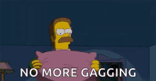 Ned Flanders No More Gagging GIF - Ned Flanders No More Gagging The Simpsons GIFs