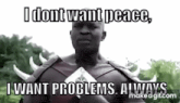 I Don'T Want Peace GIF
