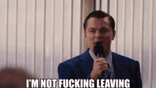 Wolf Of Wall Street Not Leaving GIF - Wolf Of Wall Street Not Leaving Not Fucking Leaving GIFs