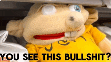a stuffed animal with the words " you see this bullshit " written below it