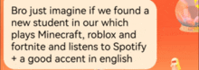 a text message says bro just imagine if we found a new student in our which plays minecraft roblox and fortnite