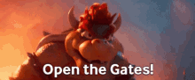 bowser open the gates gates open the gate the super mario bros movie