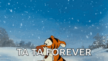 a cartoon of tigger standing in the snow with the words ta ta forever below him