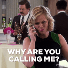 a woman talking on a cell phone with the words why are you calling me