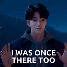 a man in a hoodie says " i was once there too " in white letters