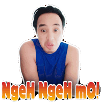a man in a blue tank top with the words ngeh ngeh mo on the bottom