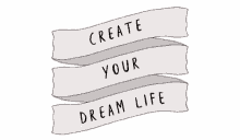 Create Your Dream Life Make It Your Way GIF - Create Your Dream Life Make It Your Way Your Dreams GIFs