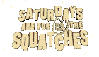 Saturdays Are For The Squatches Saturdays Are For Squatches Sticker