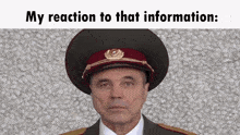 a man in a military uniform with the words my reaction to that information