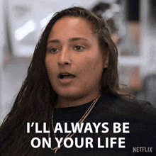 a woman says i 'll always be on your life on netflix
