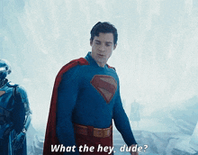 a man in a superman costume is asking what the hey dude