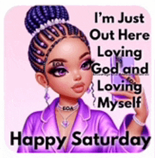 i 'm just out here loving god and loving myself .