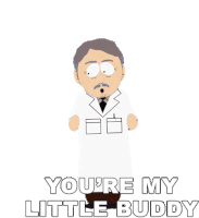 Youre My Little Buddy Doctor Lout Sticker - Youre My Little Buddy Doctor Lout South Park Stickers
