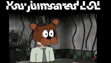 a cartoon of a teddy bear wearing a top hat with the words " you jumsared lol " above him