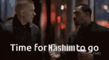 Time For To Go GIF - Time For To Go Time For Hashim To Go GIFs