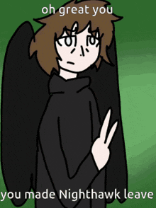 a drawing of a person giving a peace sign with the words oh great you you made nighthawk leave below it