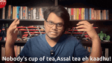 a man says nobody 's cup of tea