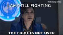 The Fight Is Not Over Chrisjen Avasarala GIF - The Fight Is Not Over Chrisjen Avasarala The Expanse GIFs