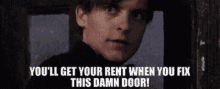 Rent You Will Get Your Rent When You Fix This Damn Door GIF - Rent You Will Get Your Rent When You Fix This Damn Door Give Me Rent GIFs
