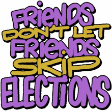 moveon friends dont let friends skip elections voting vote election