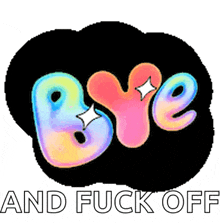 a sticker with the words bye and fuck off