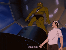 a cartoon of a man standing next to a monster with the words stop him below him