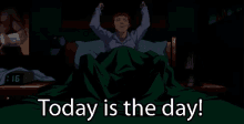 Today Is The Day! GIF - Today Is The Day Waking Up Good Morning GIFs