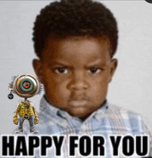 a picture of a boy and a robot with the words happy for you