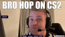 a man wearing headphones with the words bro hop on cs2