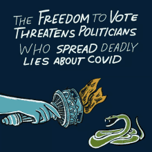 the freedom to vote threatens politicians who spread deadly lies about covid covid covid19 coronavirus