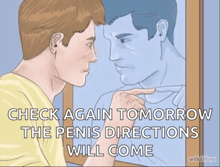 a man looking at his reflection in a mirror with the words check again tomorrow the penis directions will come below him