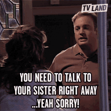 You Need To Talk To Your Sister Right Away GIF - You Need To Talk To Your Sister Right Away Yeah Sorry GIFs