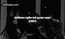 Dekhoon Tujhe Toh Pyaar Aaye(2007).Gif GIF