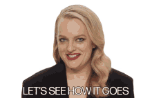 lets see how it goes elisabeth moss excited anticipation lets see what happens