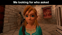 a video game character with the words me looking for who asked on the bottom