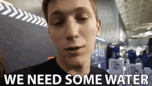 We Need Some Water Hydrate GIF - We Need Some Water Hydrate Thirsty GIFs