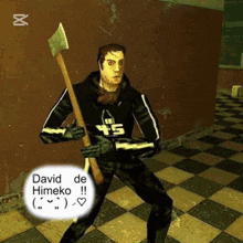 a video game character holding a large axe and says david de himeko