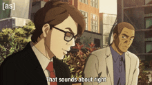 a man in a suit says that sounds about right next to another man