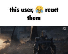a screenshot of thanos from avengers endgame with the caption this user react them