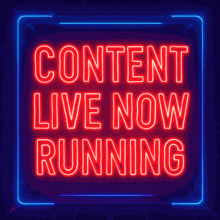 neon sign that says content live now running