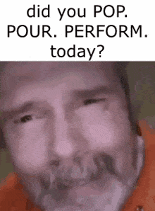Did You Pop Pour Perform Today Ospuze GIF - Did You Pop Pour Perform Today Pop Pour Perform Ospuze GIFs