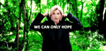 We Can Only Hope Doctor Who GIF - We Can Only Hope Doctor Who Jodie Whittaker GIFs