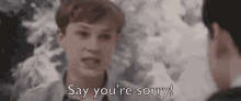 Say Youre GIF - Say Youre Sorry GIFs