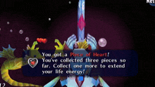 a video game screen that says you got a piece of heart you 've collected three pieces so far collect one more to extend your life energy