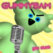 a green gummy bear singing into a microphone with the words " you stink " below it